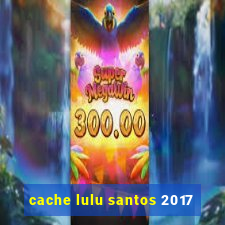 cache lulu santos 2017